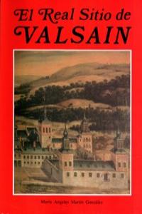El real sitio de Valsaín, de MARIA ANGELES MARTIN GONZALEZ | portada del libro