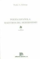 POESIA ESPA･OLA MAESTROS DEL MODERNISMO, de Walter A. Dobrian | portada del libro