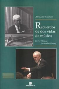 Recuerdos de dos vidas de músico (Javier Alfonso, Armando Alfonso), de Alfonso López, Armando | portada del libro
