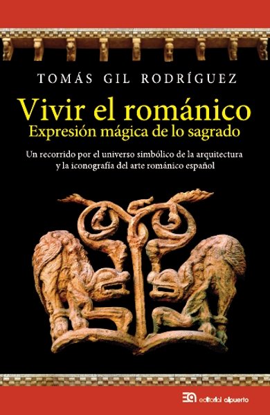 VIVIR EL ROMANICO, EXPRESION MAGICA DE LO SAGRADO, de GIL RODRIGUEZ, TOMAS | portada del libro