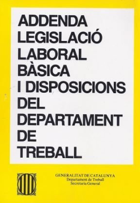 Addenda Legislació Laboral Bàsica i Disposicions del Departament de Treball, de AA.VV. | portada del libro