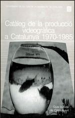 Catàleg de la producció videogràfica a Catalunya: 1970-1985, de AA.VV. | portada del libro
