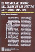 vocabulari jur¡dic del Llibre de les Costums de Tortosa (Ms. 1272)/El, de DUARTE I MONTSERRAT , CARLES | portada del libro