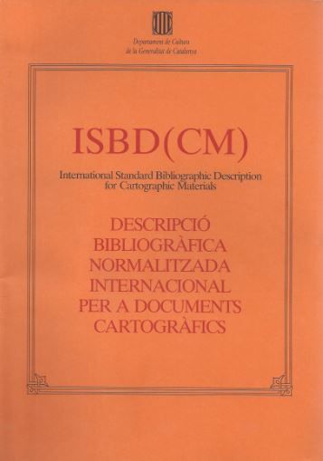 ISBD (CM). Descripció bibliogràfica normalitzada internacional per a documents cartogràfics (Interna, de CASASSAS YMBERT, ANN
