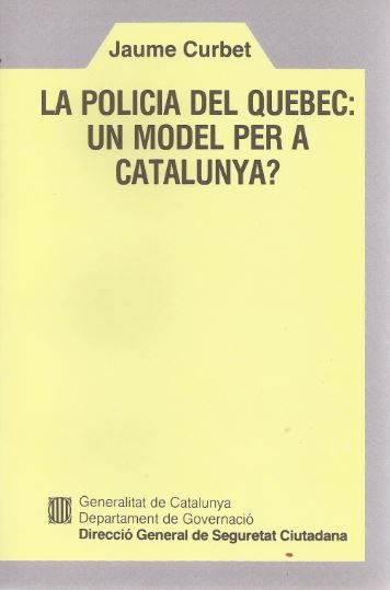 policia del Québec: un model per a Catalunya?/La, de CURBET I HEREU , JAUME | portada del libro