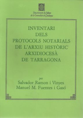 INVENTARI DELS PROTOCOLS NOTARIALS DE L'ARXIU HISTORIC ARXIDIOCESA DE TARRAGONA, de RAMON VINYES, SALVADOR | portada del libr