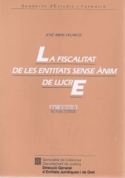 FISCALITAT DE LES ENTITATS SENSE ANIM DE LUCRE, LA, de ARIAS VELASCO, JOSEP | portada del libro