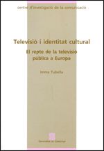 Televisió i identitat cultural. El repte de la televisió pública a Europa, de TUBELLA , IMMA | portada del libro