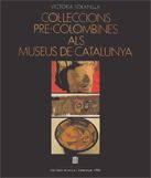 Col·leccions pre-colombines als museus de Catalunya, de SOLANILLA , VICTÃRIA | portada del libro