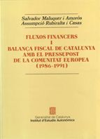 Fluxos financers i balança fiscal de Catalunya amb el pressupost de la Comunitat Europea (1986-1991), de MALUQUER AMOROS , SA