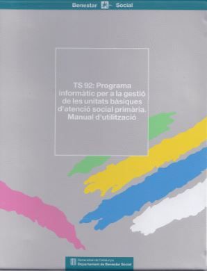 TS92: Programa informàtic per a la gestió de les unitats bàsiques d'atenció social primària. Manual, de AA.VV. | portada del 