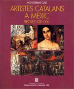 Artistes catalans a Mèxic. Segles XIX i XX, de GALI I BOADELLA , MONTSERRAT | portada del libro