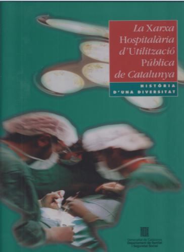 xarxa hospitalària d'utilització pública de Catalunya. Història d'una diversitat/La, de AA.VV. | portada del libro