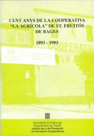 Cent anys de la cooperativa "La Agr¡cola" de Sant Fruitós de Bages 1893-1993, de AA.VV. | portada del libro
