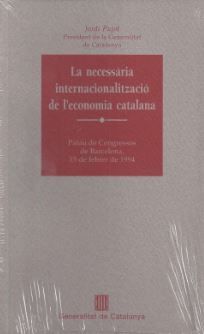 necessària internacionalització de l'economia catalana. Del mercat interior a l'economia global/La, de PUJOL I SOLEY, JORDI |