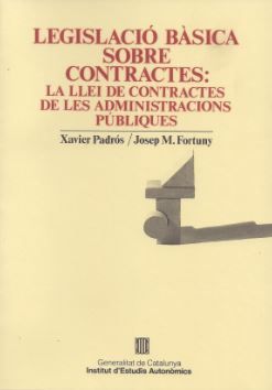Legislació bàsica sobre contractes: la Llei de contractes de les administracions públiques, de FORTUNY , JOSEP M. | portada d