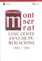 MONTSERRAT. CINC-CENTS ANYS DE PUBLICACIONS (1499-, de ALTES I AGUILO, FRANCESC XAVIER | portada del libro