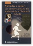 APRENDE A MIRAR, LES PRIMERES PASSES, ELS AUDIOVISUALS A L'EDUCACIO INFANTIL, de AA.VV. | portada del libro