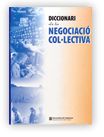 DICCIONARI DE LA NEGOCIACIO COL·LECTIVA, de AA.VV. | portada del libro