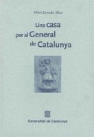 UNA CASA PER AL GENERAL DE CATALUNYA, A PROPOSIT DE VI CENTENARI DE L'ADQUISICIO DE LA PRIMITIVA CAS, de ESTRADA I RIUS, ALBE