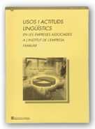 USOS I ACTITUDS LINGUISTICS EN LES EMPRESES ASSOCIADES A L'INSTITUT DE L'EMPRESA FAMILIAR, de AA.VV. | portada del libro