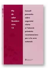 CONSELL PREVENTIU SOBRE SEGURETAT VIARIA A L'ATENCIO PRIMARIA: RECOMANACIONS PER A LA SEVA EXTENSIO, de AA.VV. | portada del 