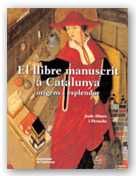 LLIBRE MANUSCRIT A CATALUNYA. ORIGENS I ESPLENDOR, EL, de ALTURO I PERUCHO, JESUS | portada del libro