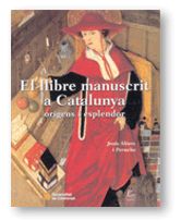 LLIBRE MANUSCRIT A CATALUNYA, ORIGENS I ESPLENDOR, EL, de ALTURO I PERUCHO, JESUS | portada del libro