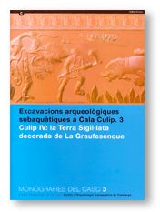 EXCAVACIONS ARQUEOLOGIQUES SUBAQUATIQUES A CALA CULIP. 3 CULIP IV: LA TERRA SIGIL.LATA DECORADA DE L, de NIETO, XAVIER | port