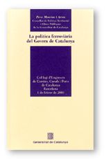 POLITICA FERROVIARIA DEL GOVERN DE CATALUNYA. COL·LEGI D'ENGINYERS DE CAMINS, CANASL I PORTS DE C, L, de MACIAS ARAU, PERE | 