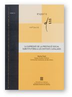 SUPRESSIO DE LA PRESTACIO SOCIAL SUBSTITUTORIA A LES ENTITATS CATALANES, LA, de FONT BORRAS, NURIA ESTHER | portada del libro