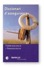 DICCIONARI D'ASSEGURANCES. TERMINOLOGIA I FRASEOLOGIA | portada del libro