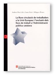 LLIURE CIRCULACIO DE TREBALLADORS A LA UNIO EUROPEA I L'EXCLUSIO DELS LLOCS DE TREBALL A L'ADMINI, L, de OLESTI RAYO, ANDREU 