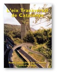 L'EIX TRANSVERSAL DE CATALUNYA. PONTS I TUNELS: DIALEG DE LA TECNICA AMB EL PAISATGE, de LORAN I BENAVENT | portada del libro