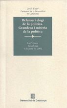 DEFENSA I ELOGI DE LA POLITICA. GRANDESA I MISERIA DE LA POLITICA, de PUJOL, JORDI | portada del libro