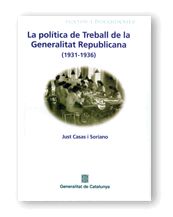 POLITICA DE TREBALL DE LA GENERALITAT REPUBLICANA (1931-1936), LA, de CASAS SORIANO | portada del libro