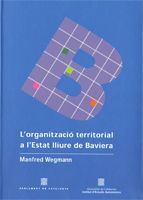 L'ORGANITZACIO TERRITORIAL A L'ESTAT LLIURE DE BAVIERA, de WEGMANN, MANFRED | portada del libro