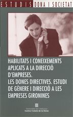 Habilitats i coneixements aplicats a la direcció d'empreses. Les dones directives. Estudi de gènere, de MUÑOZ SOLER, M. DOLOR