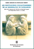 institucions fiscalitzadores de la Generalitat de Catalunya (des de la reforma de 1413 fins al regna, de SANCHEZ DE MOVELLAN 