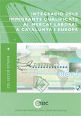 Integració dels immigrants qualificats al mercat laboral a Catalunya i Europa, de AA.VV. | portada del libro