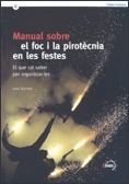 MANUAL SOBRE EL FOC I LA PIROTECNIA EN LES FESTES, de BERTRAN, JORDI | portada del libro