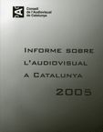 2005 INFORME SOBRE L'AUDIOVISUAL A CATALUNYA, de AA.VV. | portada del libro
