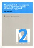 Mercat de treball i convergència: algunes lliçons de l'expansió a Catalunya. 1995-2006, de Oliver Alonso (director), Josep | 