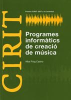 Programes informàtics de creació de música (Premis CIRIT 2007 a la Joventut), de AA.VV. | portada del libro