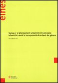 Guia per al planejament urbanístic i l'ordenació urbanística amb la incorporació de criteris de gène, de Bofill Levi, Anna | 