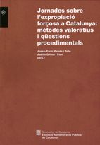 Jornades sobre l'expropiació forçosa a Catalunya: mètodes valoratius i qüestions procedimentals, de Rebés i Solé (dir.), Jose