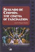 Segundo de Chomón. The cinema of fascination, de Minguet Batllori , Joan M. | portada del libro