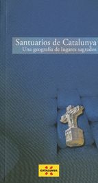 Santuarios de Catalunya. Una geografía de lugares sagrados, de Rosselló , Magda | portada del libro