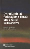 Introducció al federalisme fiscal: una anàlisi comparativa, de Anderson , George | portada del libro