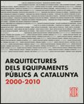 Arquitectures dels equipaments públics a Catalunya 2000 - 2010, de AA.VV. | portada del libro
